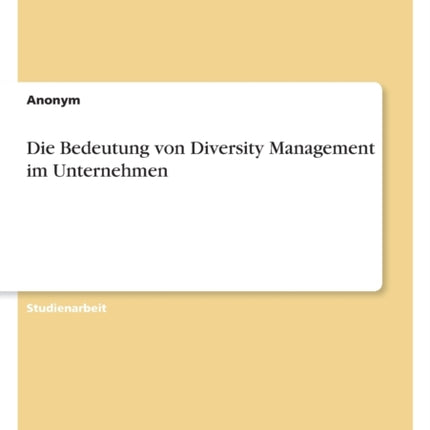 Die Bedeutung von Diversity Management im Unternehmen