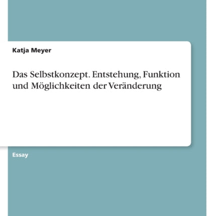 Das Selbstkonzept. Entstehung Funktion und