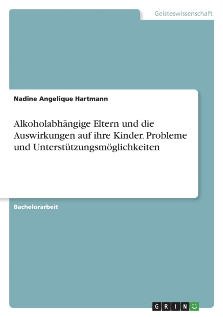 Alkoholabhängige Eltern und die Auswirkungen auf ihre Kinder. Probleme und Unterstützungsmöglichkeiten