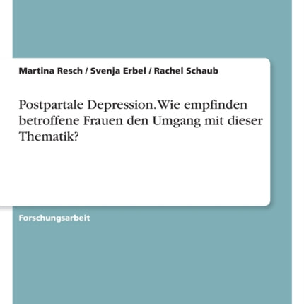 Postpartale Depression. Wie empfinden betroffene Frauen den Umgang mit dieser Thematik