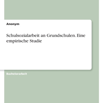 Schulsozialarbeit an Grundschulen. Eine empirische Studie