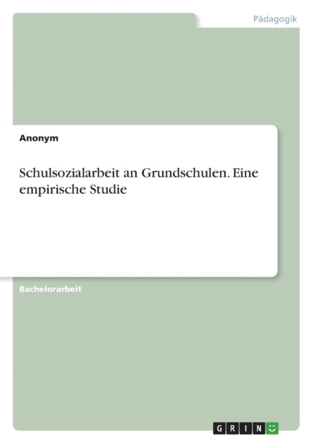 Schulsozialarbeit an Grundschulen. Eine empirische Studie