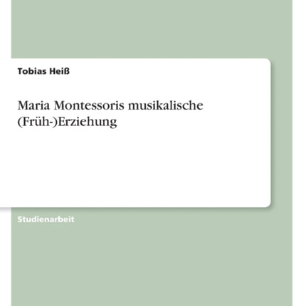 Maria Montessoris musikalische FrühErziehung