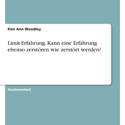 LimitErfahrung. Kann eine Erfahrung ebenso zerstören wie zerstört werden