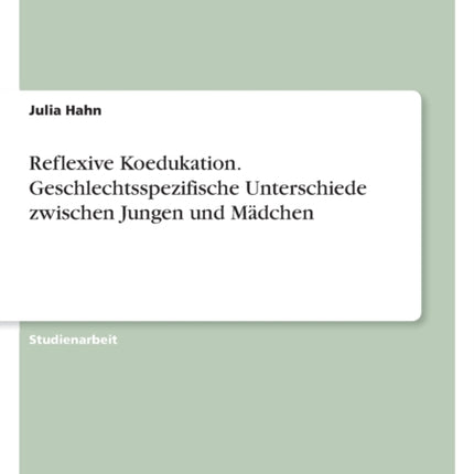 Reflexive Koedukation. Geschlechtsspezifische Unterschiede zwischen Jungen und Mädchen