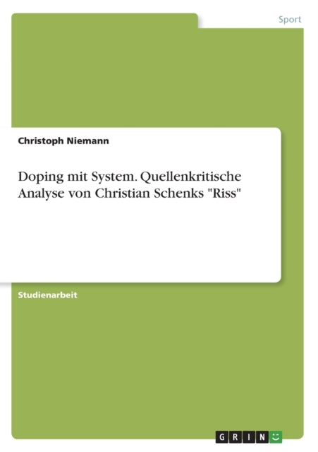 Doping mit System. Quellenkritische Analyse von Christian Schenks Riss