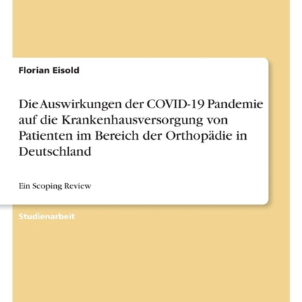 Die Auswirkungen der COVID19 Pandemie auf die Krankenhausversorgung von Patienten im Bereich der Orthopädie in Deutschland