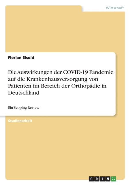 Die Auswirkungen der COVID19 Pandemie auf die Krankenhausversorgung von Patienten im Bereich der Orthopädie in Deutschland