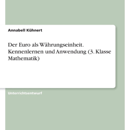 Der Euro als Währungseinheit. Kennenlernen und Anwendung 3. Klasse Mathematik