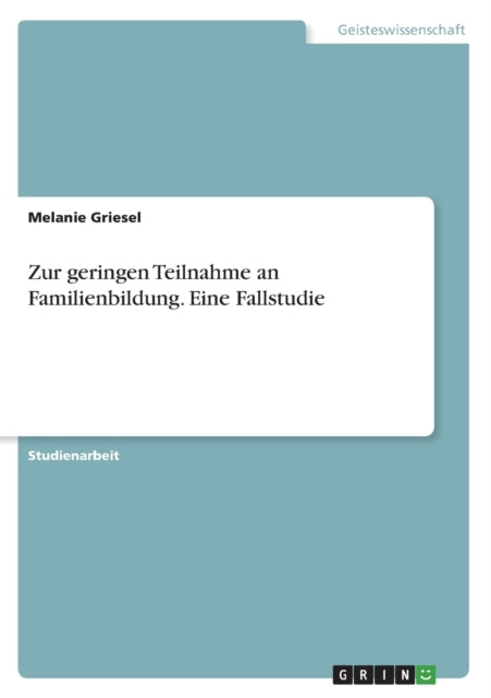 Zur geringen Teilnahme an Familienbildung. Eine Fallstudie