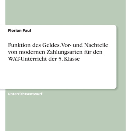 Funktion des Geldes. Vor und Nachteile von modernen Zahlungsarten für den WATUnterricht der 5. Klasse