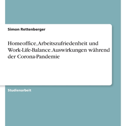 Homeoffice Arbeitszufriedenheit und WorkLifeBalance. Auswirkungen während der CoronaPandemie