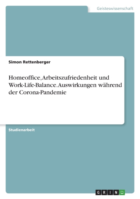 Homeoffice Arbeitszufriedenheit und WorkLifeBalance. Auswirkungen während der CoronaPandemie