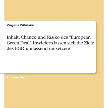 Inhalt Chance und Risiko des European Green Deal. Inwiefern lassen sich die Ziele des EGD umfassend umsetzen