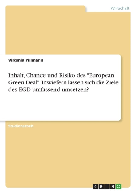 Inhalt Chance und Risiko des European Green Deal. Inwiefern lassen sich die Ziele des EGD umfassend umsetzen