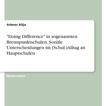 Doing Difference in sogenannten Brennpunktschulen. Soziale Unterscheidungen im SchulAlltag an Hauptschulen