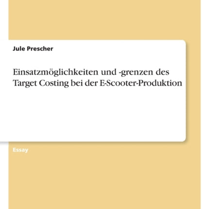 Einsatzmöglichkeiten und grenzen des Target Costing bei der EScooterProduktion