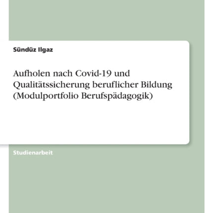 Aufholen nach Covid19 und Qualitätssicherung beruflicher Bildung Modulportfolio Berufspädagogik