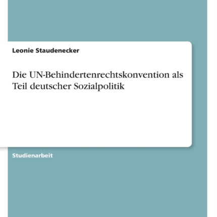 Die UNBehindertenrechtskonvention als Teil deutscher Sozialpolitik