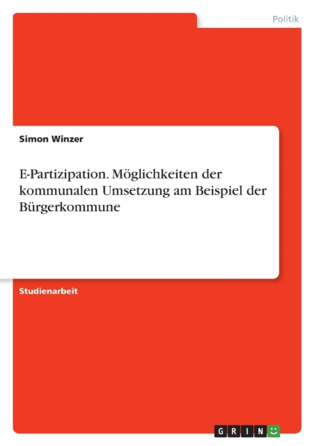 EPartizipation. Möglichkeiten der kommunalen Umsetzung am Beispiel der Bürgerkommune