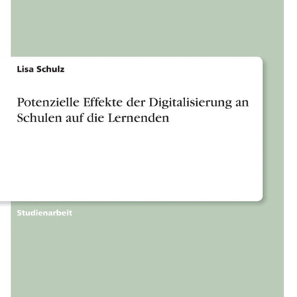 Potenzielle Effekte der Digitalisierung an Schulen auf die Lernenden