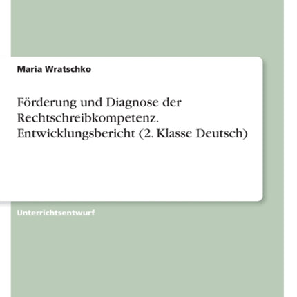 Förderung und Diagnose der Rechtschreibkompetenz. Entwicklungsbericht 2. Klasse Deutsch