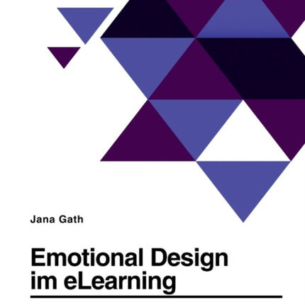 Emotional Design im eLearning. Zur lernförderlichen Gestaltung von multimedialen Lernumgebungen