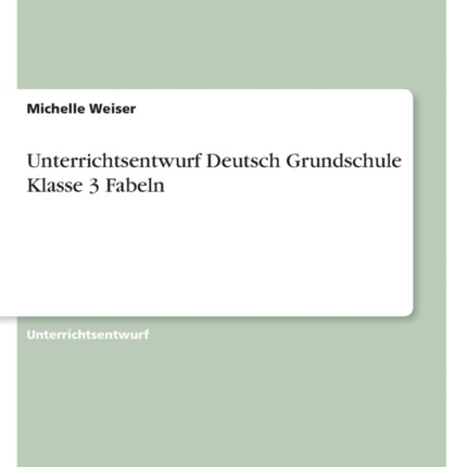 Unterrichtsentwurf Deutsch Grundschule Klasse 3 Fabeln