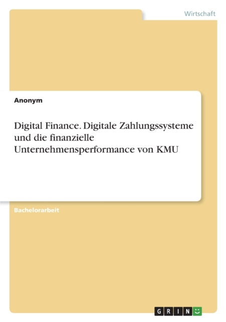 Digital Finance. Digitale Zahlungssysteme und die finanzielle Unternehmensperformance von KMU