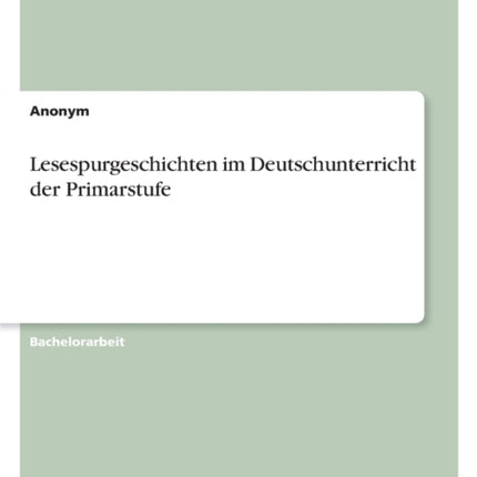 Lesespurgeschichten im  Deutschunterricht der Primarstufe