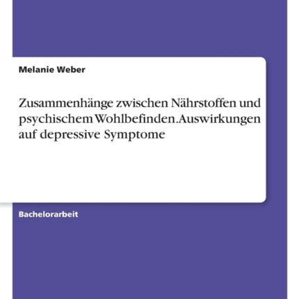 Zusammenhänge zwischen Nährstoffen und psychischem Wohlbefinden. Auswirkungen auf depressive Symptome