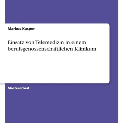 Einsatz von Telemedizin in einem berufsgenossenschaftlichen Klinikum