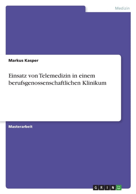 Einsatz von Telemedizin in einem berufsgenossenschaftlichen Klinikum