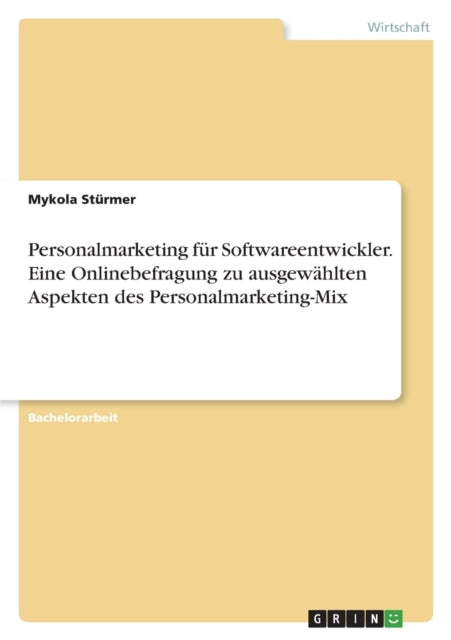 Personalmarketing für Softwareentwickler. Eine Onlinebefragung zu ausgewählten Aspekten des PersonalmarketingMix