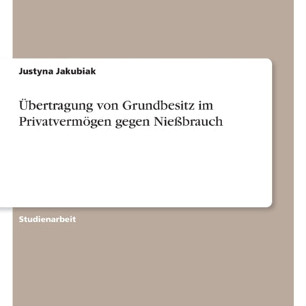 Übertragung von Grundbesitz im Privatvermögen gegen Nießbrauch