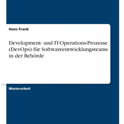 Development und ITOperationsProzesse DevOps für Softwareentwicklungsteams in der Behörde