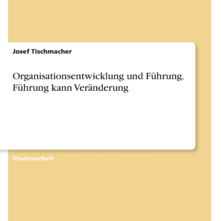 Organisationsentwicklung und Führung. Führung