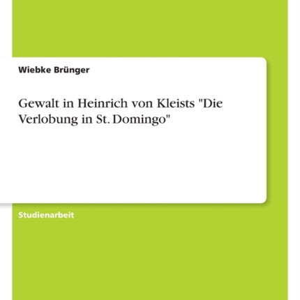 Gewalt in Heinrich von Kleists Die Verlobung in St. Domingo
