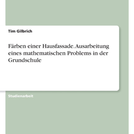 Färben einer Hausfassade. Ausarbeitung eines mathematischen Problems in der Grundschule