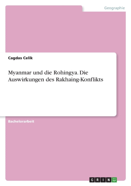 Myanmar und die Rohingya. Die Auswirkungen des RakhaingKonflikts