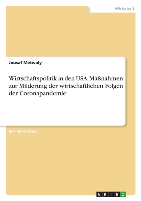 Wirtschaftspolitik in den USA. Maßnahmen zur Milderung der wirtschaftlichen Folgen der Coronapandemie