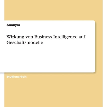 Wirkung von Business Intelligence auf Geschäftsmodelle