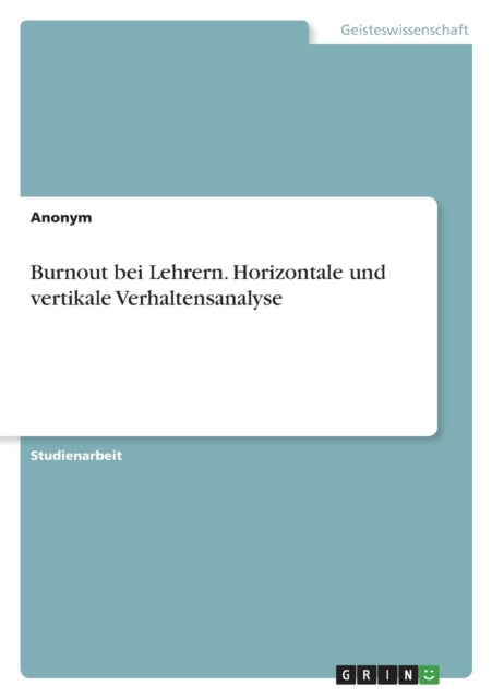 Burnout bei Lehrern. Horizontale und vertikale Verhaltensanalyse