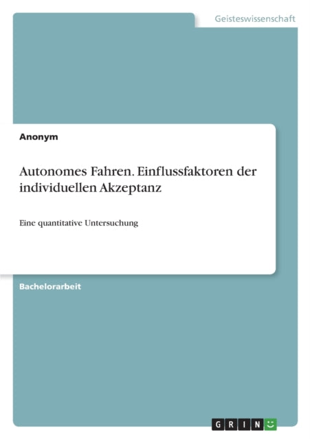 Autonomes Fahren. Einflussfaktoren der individuellen Akzeptanz