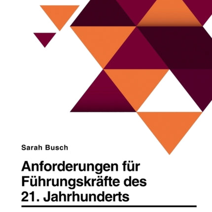 Anforderungen für Führungskräfte des 21. Jahrhunderts. Wie gelingt erfolgreiche Führung in der CoronaKrise