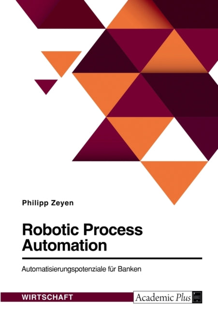 Robotic Process Automation. Automatisierungspotenziale für Banken