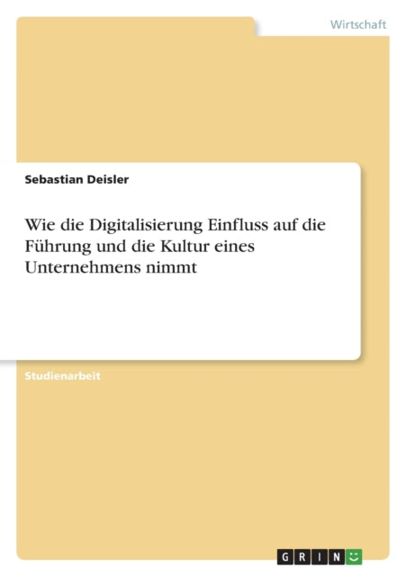 Wie die Digitalisierung Einfluss auf die Führung und die Kultur eines Unternehmens nimmt