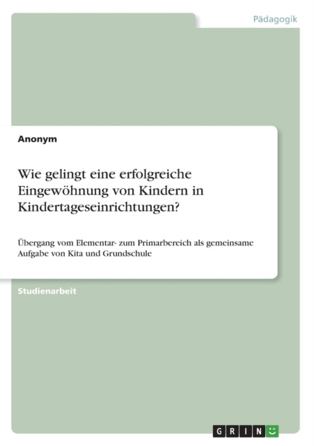 Wie gelingt eine erfolgreiche Eingewöhnung von Kindern in Kindertageseinrichtungen