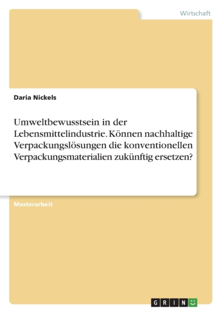 Umweltbewusstsein in der Lebensmittelindustrie. Können nachhaltige Verpackungslösungen die konventionellen Verpackungsmaterialien zukünftig ersetzen