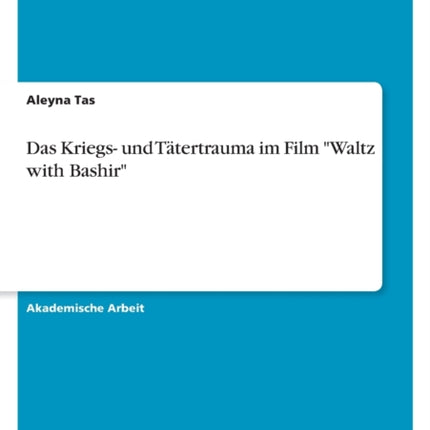 Das Kriegs und Tätertrauma im Film Waltz with